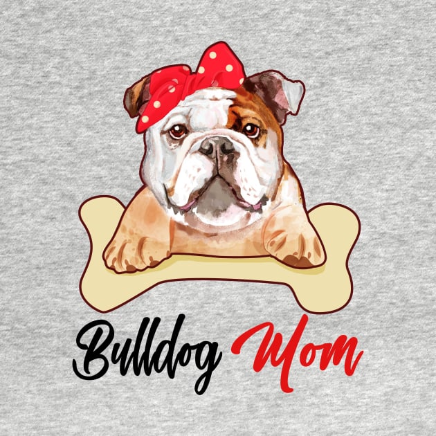 Bulldog Mom Dog Owner Mothers Day Gift by CesarHerrera